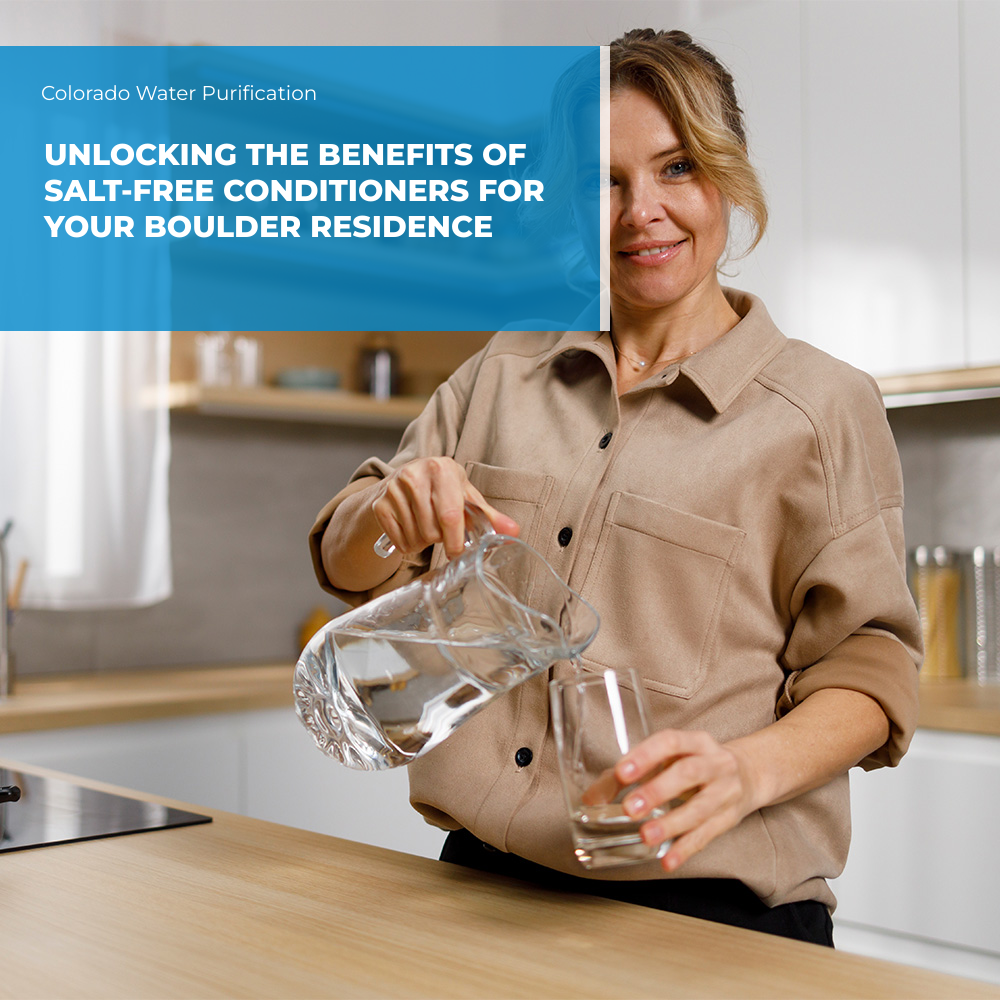 Unlocking the Benefits of Salt-Free Conditioners for Your Boulder Residence