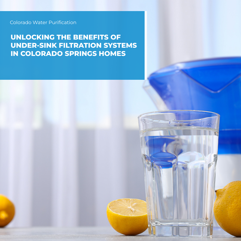 Unlocking the Benefits of Under-Sink Filtration Systems in Colorado Springs Homes