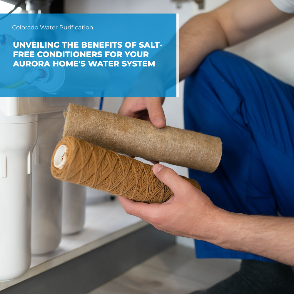 Unveiling the Benefits of Salt-Free Conditioners for Your Aurora Home’s Water System