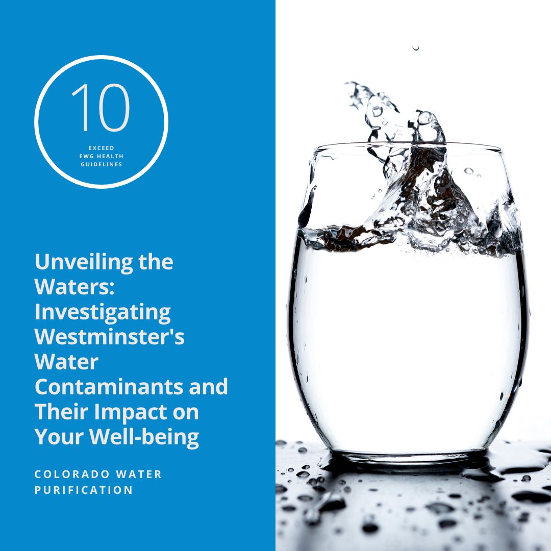 Unveiling the Waters: Investigating Westminster’s Water Contaminants and Their Impact on Your Well-being