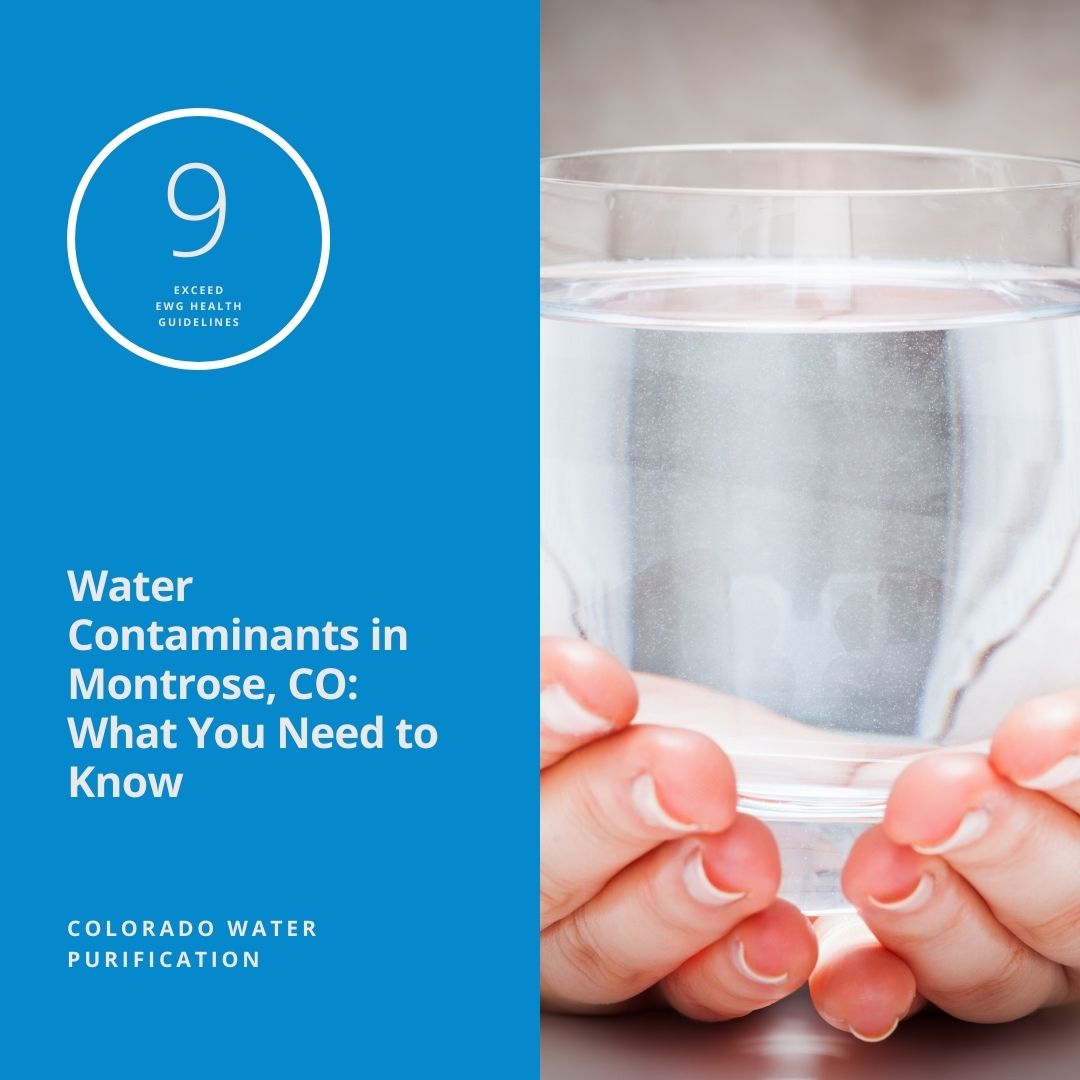 Water Contaminants in Montrose, CO: What You Need to Know