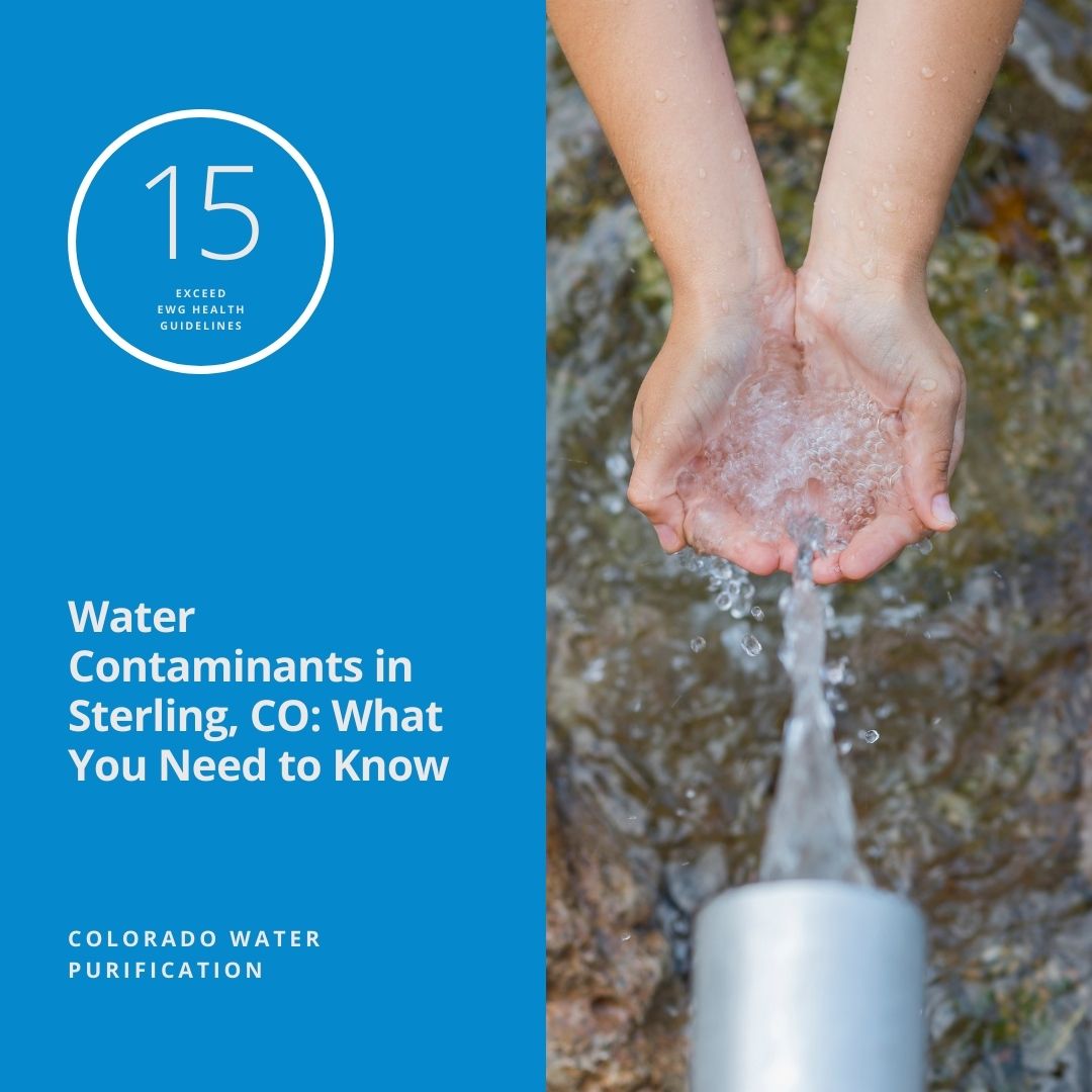 Water Contaminants in Sterling, CO: What You Need to Know