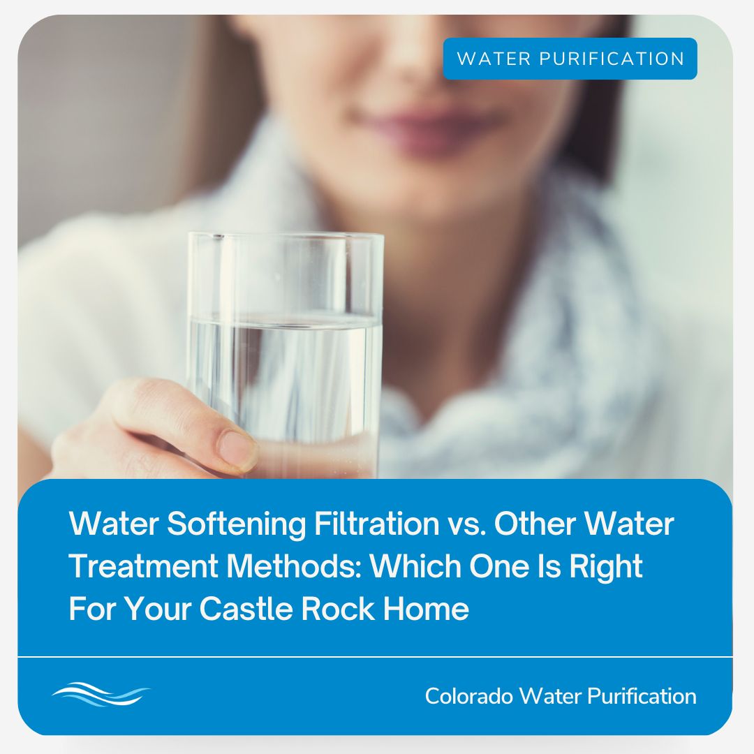Water Softening Filtration vs. Other Water Treatment Methods: Which One Is Right For Your Castle Rock Home