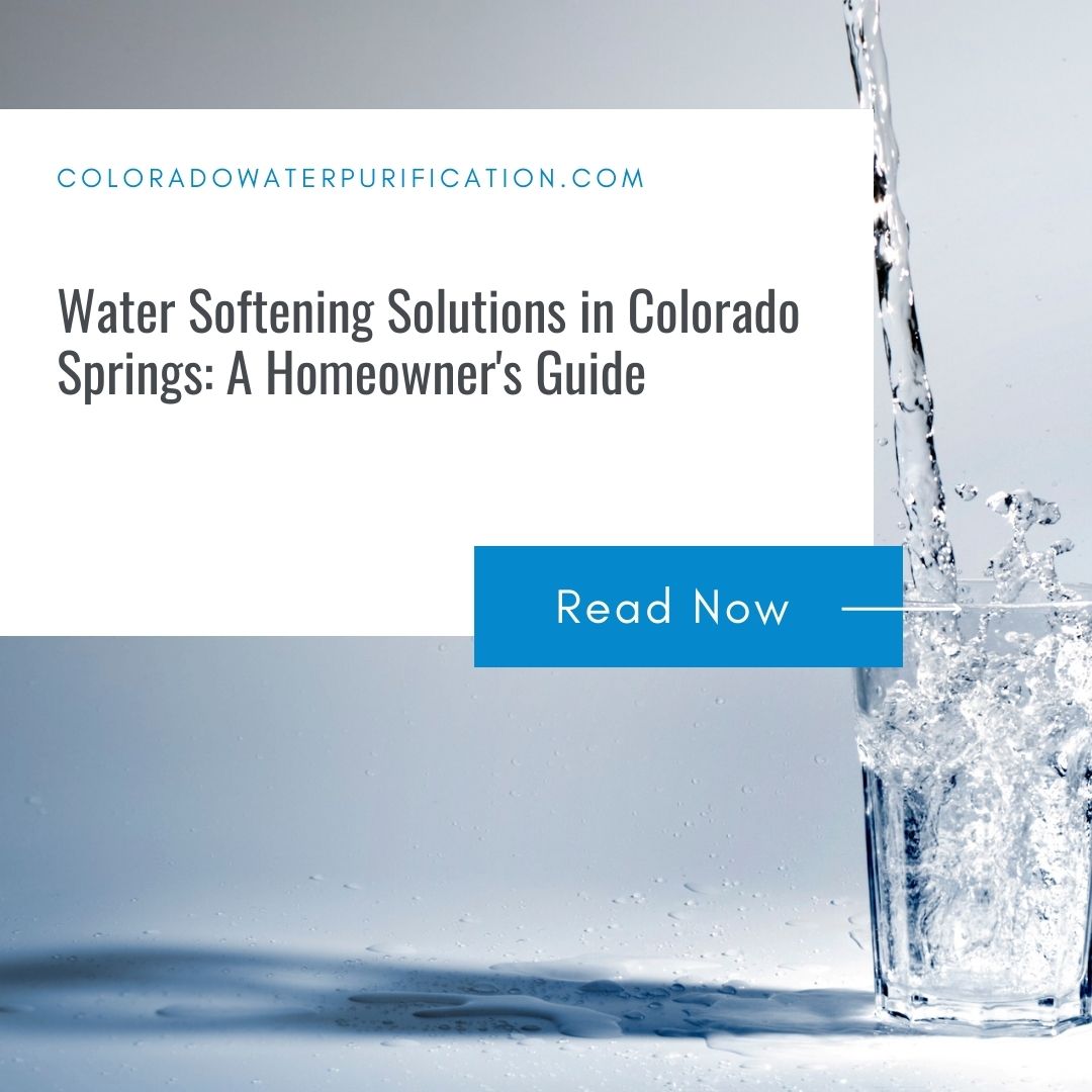 Water Softening Solutions in Colorado Springs: A Homeowner’s Guide