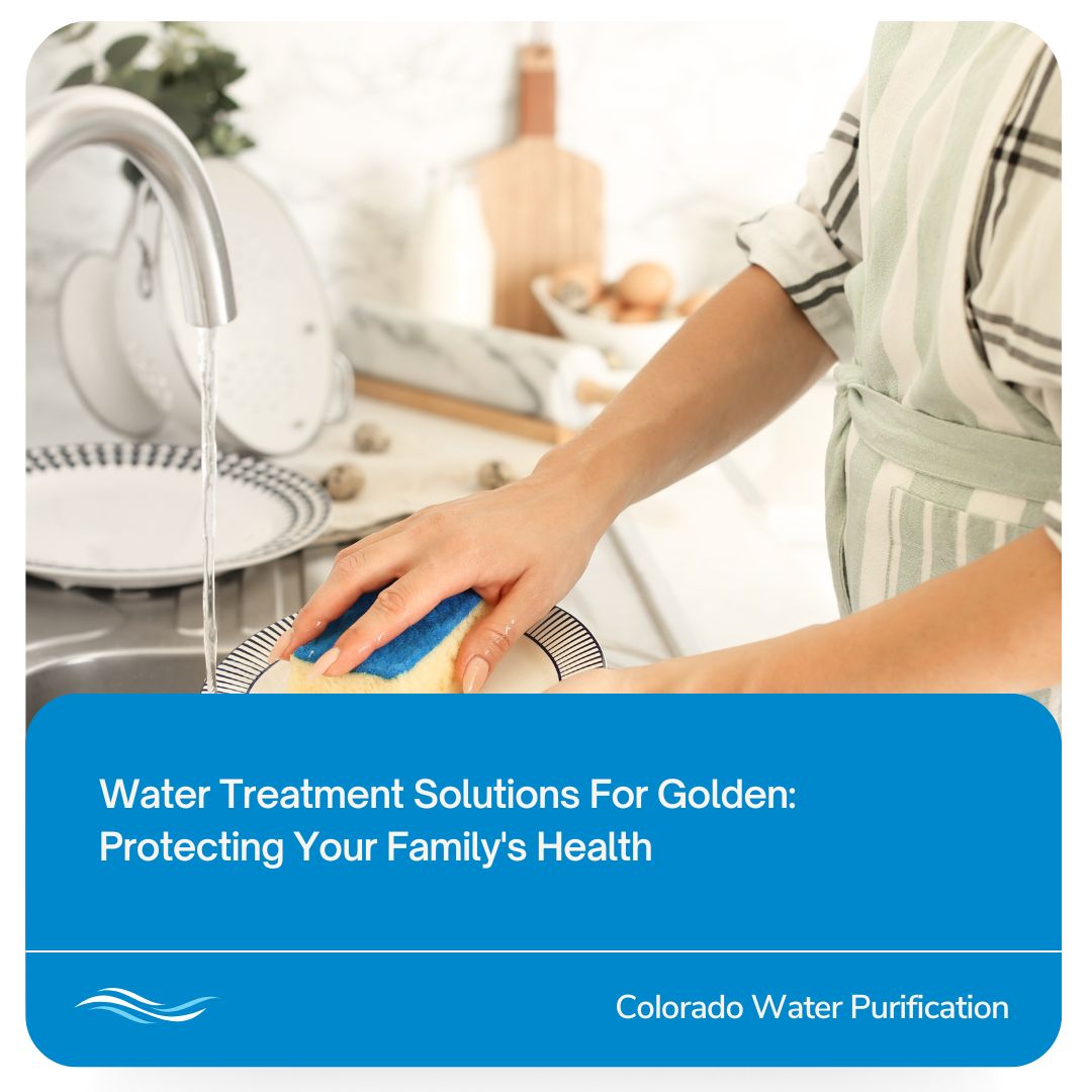 Water Treatment Solutions For Golden: Protecting Your Family’s Health
