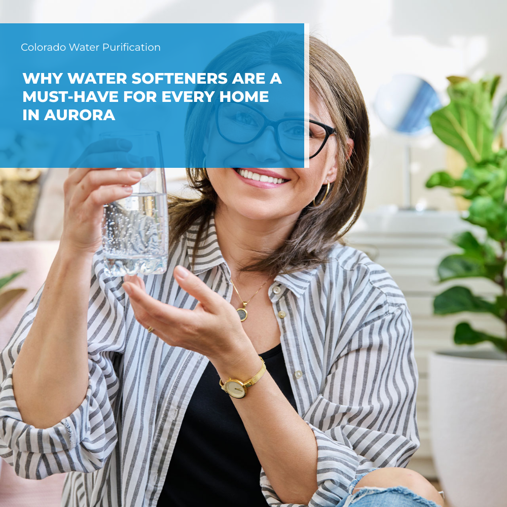 Why Water Softeners are a Must-have for Every Home in Aurora